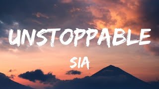 Sia - Unstoppable (Lyrics)