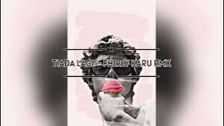 TIADA LAGI - FHIRLY KARU RMX