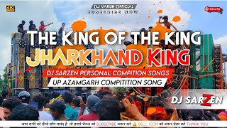 The King Of The King 👑 Jharkhand King Dj SarZen Up Azamgarh Compitition Song Full To EDM Vibration