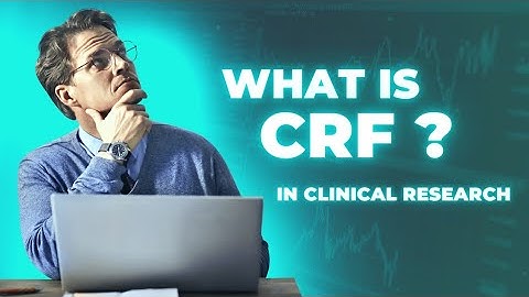 Case Report Form (CRF) Explained: Key Components & Best Practices