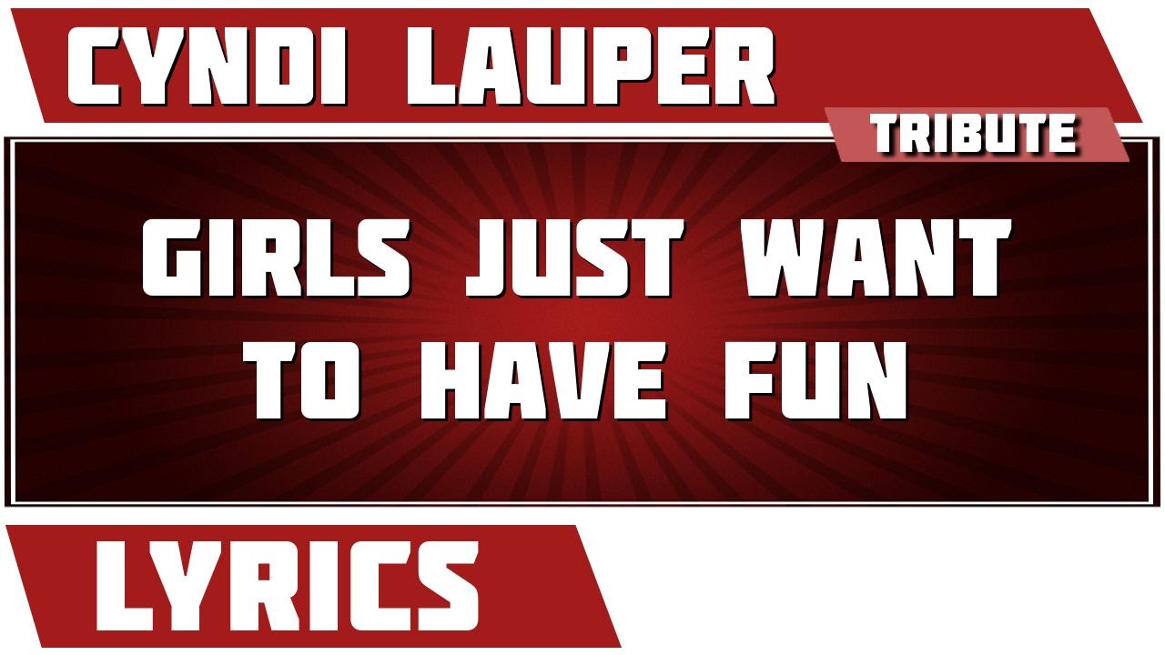 Girls Just Want To Have Fun - Cyndi Lauper tribute - Lyrics - YouTube