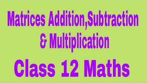 Matrices Addition, Subtraction and Multiplication (Hindi/ Urdu)
