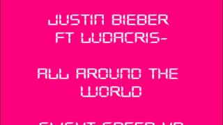 Justin Bieber - All Around The World Slight Speed Up Ft Ludacris