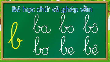 Thanh nấm - Học chữ cái tiếng việt, học đánh vần và ghép vần với chữ b (a, à, o, ố, ơ, u, i, ê, é)