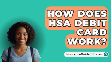 How Does HSA Debit Card Work? -  InsuranceGuide360.com