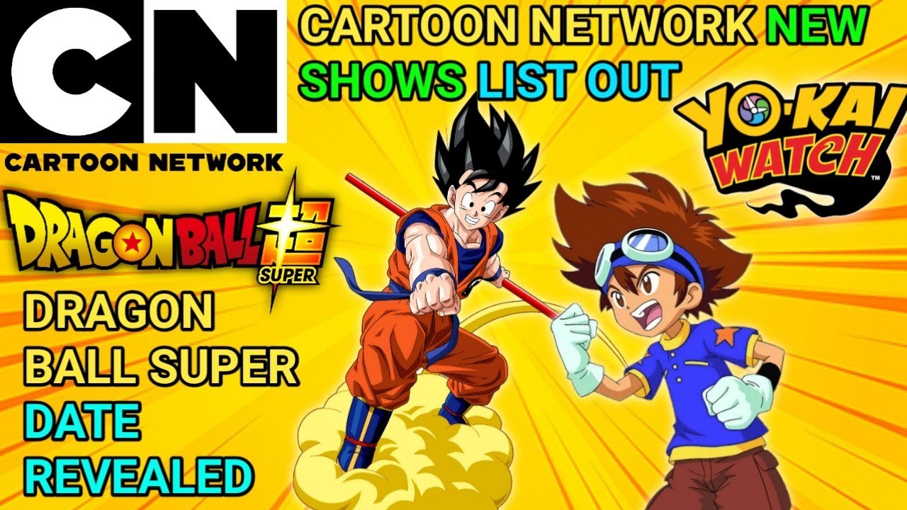 CARTOON NETWORK & POGO new shows list out!😍 yokai watch & dragon ball