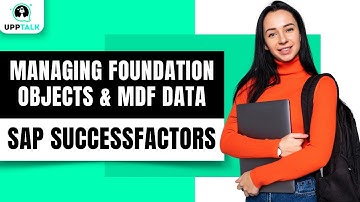 SAP SuccessFactors Managing Foundation Objects & MDF Data | SAP SuccessFactors Tutorial | Upptalk