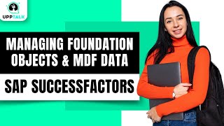 Celebrity SAP SuccessFactors Managing Foundation Objects & MDF Data | SAP SuccessFactors Tutorial | Upptalk Wealth