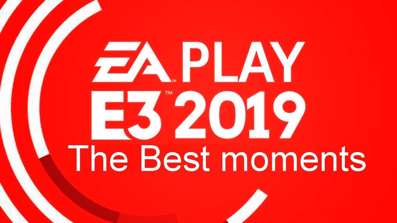 Electronic Arts E3 2019! The Best moments!!