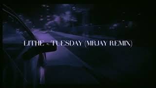 Lithe - Tuesday (MRJay Remix)