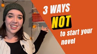 3 Ways NOT To Start Your Novel