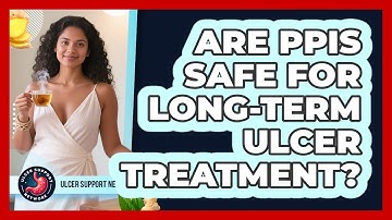 Are PPIs Safe For Long-term Ulcer Treatment? - Ulcer Support Network