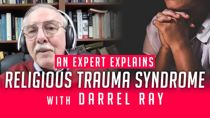 An Expert Explains Religious Trauma Syndrome Feat....