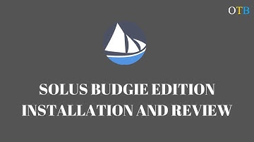 SOLUS BUDGIE EDITION: INSTALLATION AND REVIEW