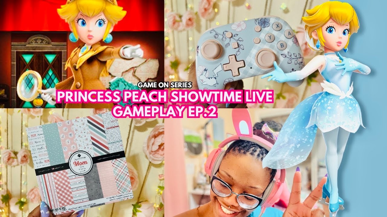 New Gaming Gadgets, Craft Chat and Live Gameplay: Princess Peach Showtime EP. 2 Mother’s Day Stream