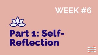 Week #6 - Part 1: Self Reflection // Online Wellbeing Workshop