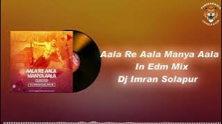 AALA RE AALA MANYA AALA ( EDM MIX ) DJ IMRAN SOLAPUR PUNEKARWALA UNRELAESED