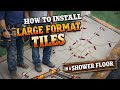 How To Install 24x48 Large Format Tiles in a Shower Floor | Step-By-Step Pro Guide