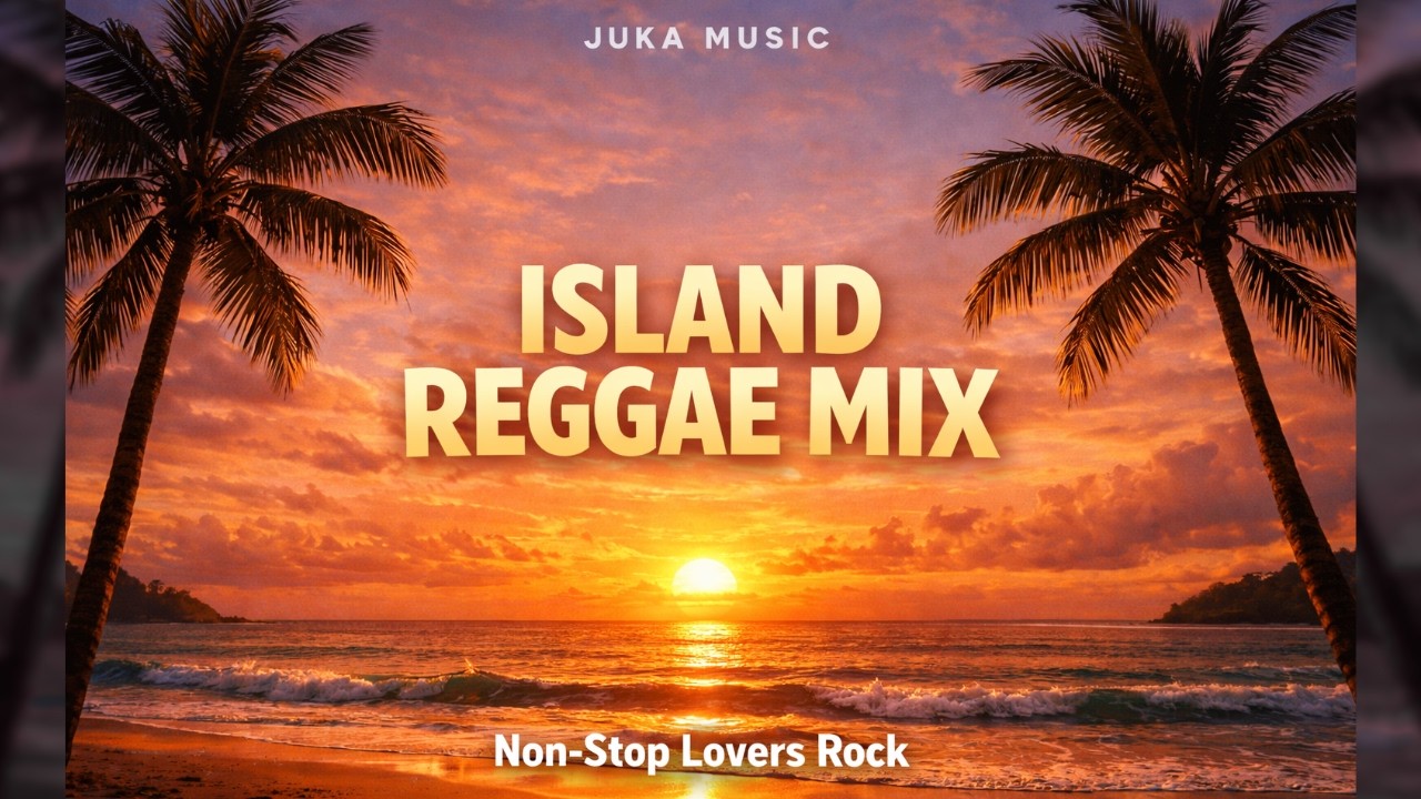 Relaxing Island Reggae Mix 🌴 Non Stop Lovers Rock & Chill Vibes - YouTube