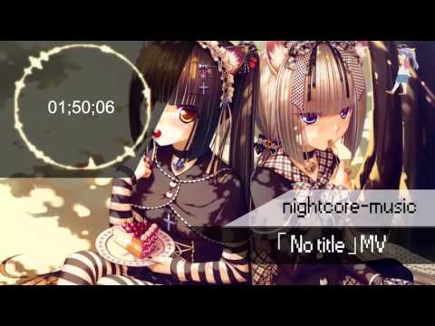 Nightcore「 No title 」MV