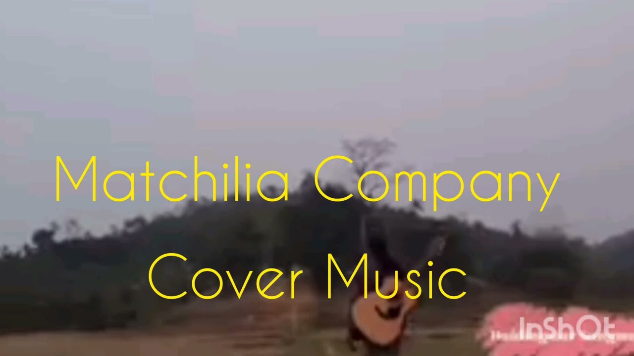 Matchilia Company  official Cover  Music 