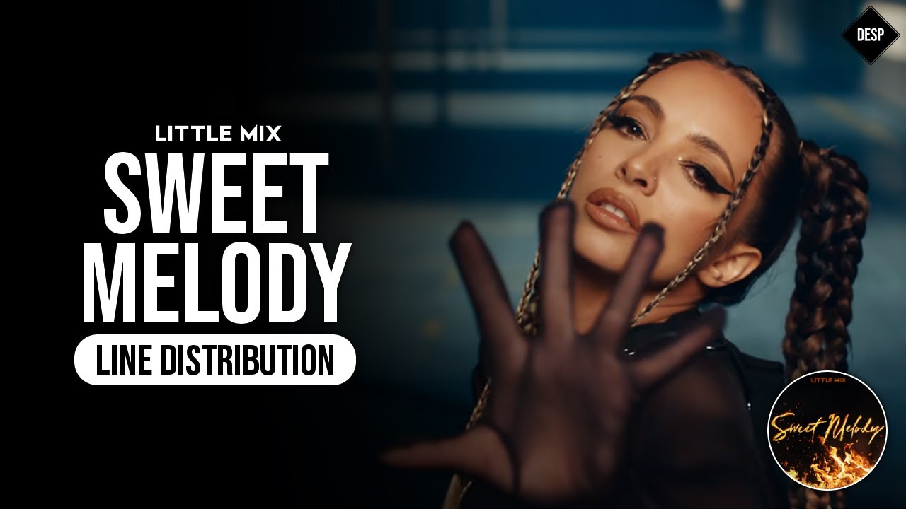 Little Mix - Sweet Melody ~ Line Distribution