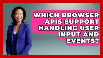 Which Browser APIs Support Handling User Input and Events? | JavaScript Toolkit News