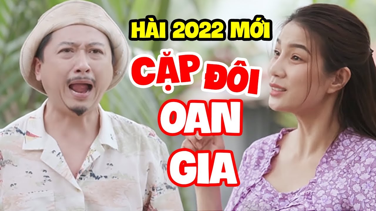 ⁣Hài 2022 Mới Nhất | CẶP ĐÔI OAN GIA FULL HD | Hài Việt Nam Mới Nhất 2022 | Hứa Minh Đạt