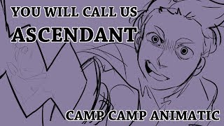 (CAMP CAMP ANIMATIC) YOU WILL CALL US ASCENDANT