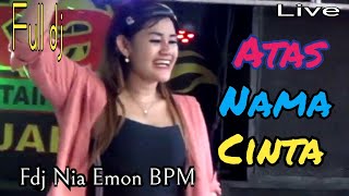 LIVE OT || WIKA ATAS NAMA CINTA FULL DJ FDJ NIA EMON BPM ||