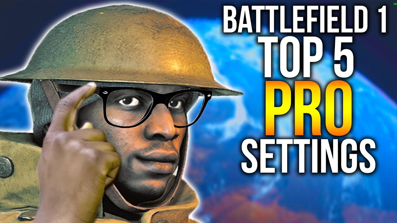 BATTLEFIELD 1 TOP 5 PRO SETTINGS TO IMPROVE GAMEPLAY BF1 Options Guide + Tutorial