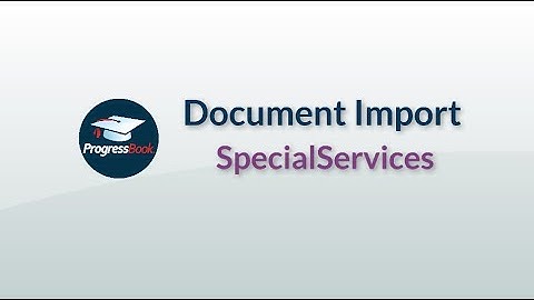ProgressBook SpecialServices: Document Import