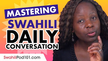 Mastering Daily Swahili Conversations - Speaking like a Native