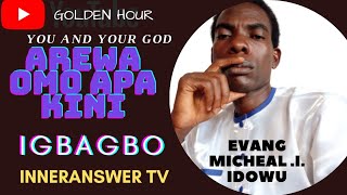 AREWA-OMO-APA KINI IGBAGBO (BY BROTHER MICHEAL IDOWU ISAAC)