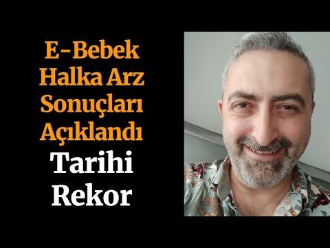 E Bebek Halka Arz Sonuçları Açıklandı #ebebk Katılım Rekoru Geldi