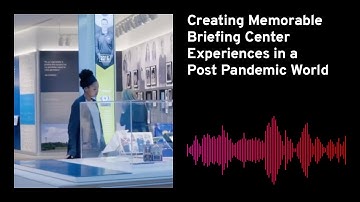 Creating Memorable Briefing Center Experiences in a Post Pandemic World