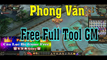 《WebGame Lậu》Phong Vân VH - Free Full Tool GM