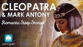 Cleopatra and Mark Antony | Romantic Sleep Story for Grown Ups screenshot 5