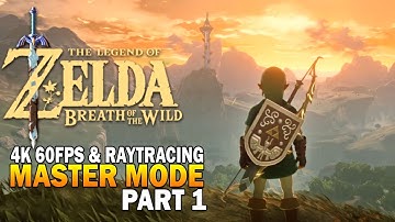 4k 60FPS w/ Ray Tracing! The Legend Of Zelda: Breath Of The Wild Master Mode Part 1