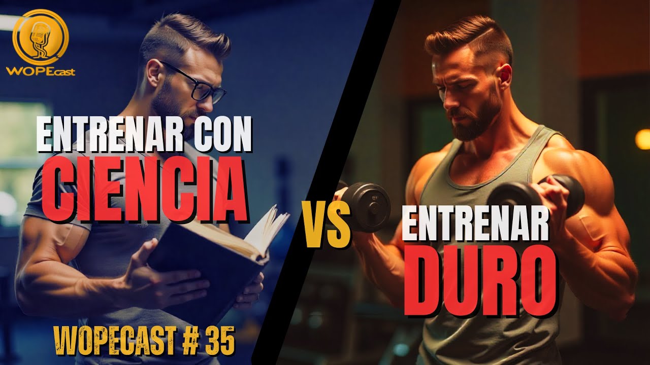 Entrenamiento basado en CIENCIA vs entrenamiento duro. TODA LA VERDAD | EP 35 | WOPEcast