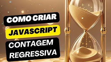 Javascript - Como Criar Contagem Regressiva