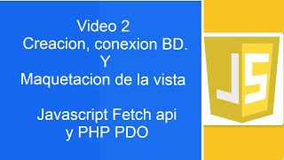 Javascript(fetch api) Crear conectar una DB con PHP PDO y maquetar la vista.