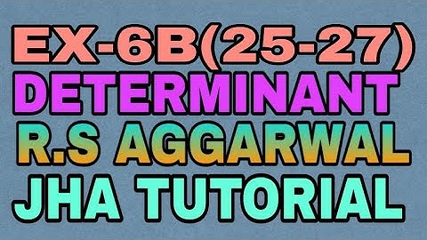 EX-6B(25-27)|R.S AGGARWAL|DETERMINANT|JHA TUTORIAL