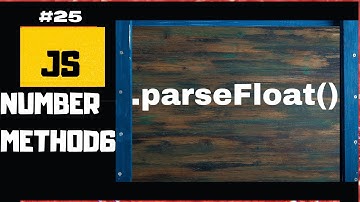ParseFloat() method in JavaScript Explained| JavaScript Number Methods |JavaScript for beginners #25