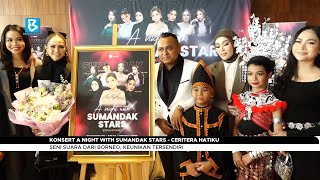 Konsert A Night With Sumandak Stars - Ceritera Hatiku : Seni suara dari Borneo, keunikan tersendiri