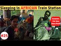 Surviving In AFRICAN Railway Station !