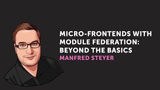 Famous Micro-Frontends with Module Federation: Beyond the Basics • Manfred Steyer • CodeCrafts 2022 Profile