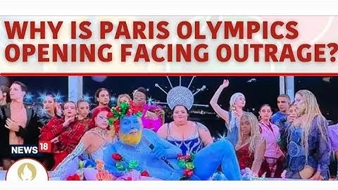 Olympics 2024: Paris Opening Ceremony sparks Outrage