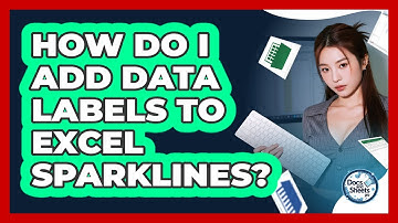 How Do I Add Data Labels To Excel Sparklines? - Docs and Sheets Pro