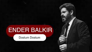 Ender Balkır   Dostum Dostum  Single © 2020 Kalan Müzik Resimi